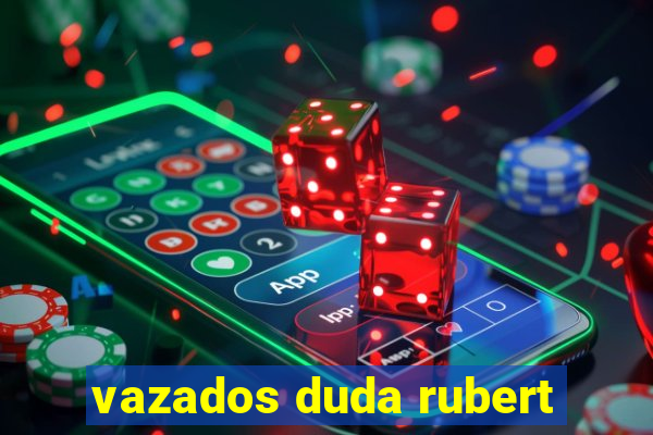 vazados duda rubert